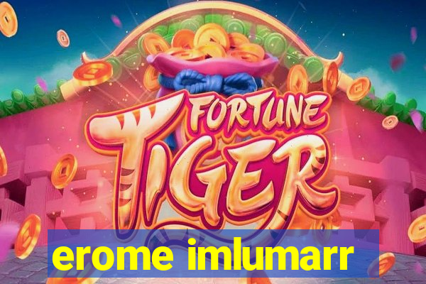 erome imlumarr